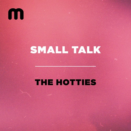 Small Talk - The Hotties [MM282]